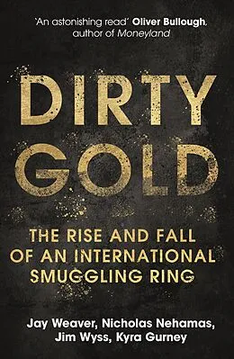 E-Book (epub) Dirty Gold von Jay Weaver, Nicholas Nehamas, Jim Wyss