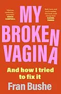 E-Book (epub) My Broken Vagina von Fran Bushe