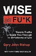 Couverture cartonnée Wise as F*ck de Gary John Bishop