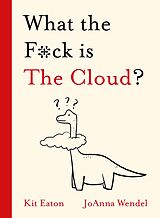 eBook (epub) What the F*ck is The Cloud? de Kit Eaton