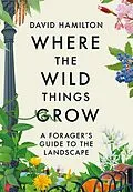 E-Book (epub) Where the Wild Things Grow von David Hamilton