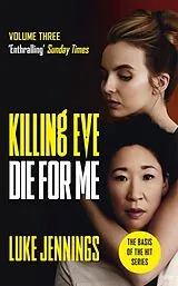 Kartonierter Einband Killing Eve: Die For Me von Luke Jennings
