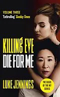E-Book (epub) Killing Eve: Die For Me von Luke Jennings