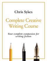 eBook (epub) Complete Creative Writing Course de Chris Sykes