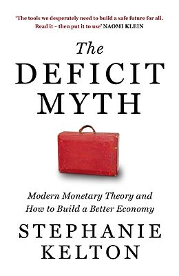 Kartonierter Einband The Deficit Myth von Stephanie Kelton