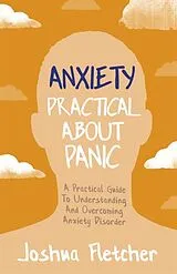 Kartonierter Einband Anxiety: Practical About Panic von Joshua Fletcher