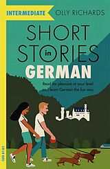Kartonierter Einband Short Stories in German for Intermediate Learners von Olly Richards
