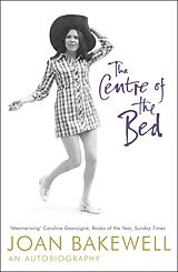 eBook (epub) Centre of the Bed: An Autobiography de Joan Bakewell