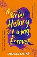 E-Book (epub) A Brief History of Living Forever von Jaroslav Kalfar