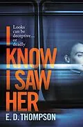 E-Book (epub) I Know I Saw Her von E.D. Thompson