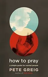 Kartonierter Einband How to Pray von Greig Pete