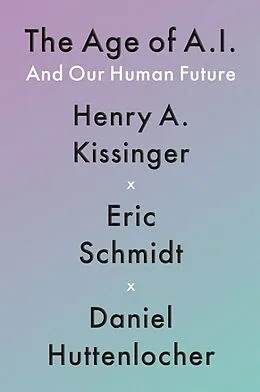 Kartonierter Einband The Age of A.I. von Henry A Kissinger, Eric Schmidt, Daniel Huttenlocher