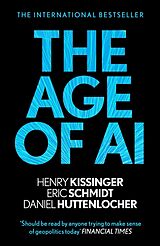 Kartonierter Einband The Age of AI von Henry A Kissinger, Eric Schmidt, Daniel Huttenlocher