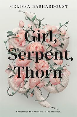 E-Book (epub) Girl, Serpent, Thorn von Melissa Bashardoust