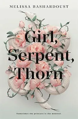 E-Book (epub) Girl, Serpent, Thorn von Melissa Bashardoust
