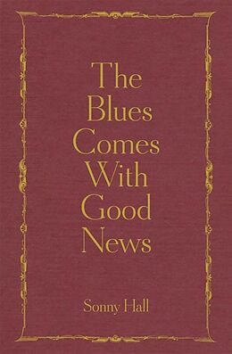 Livre Relié The Blues Comes With Good News de Sonny Hall