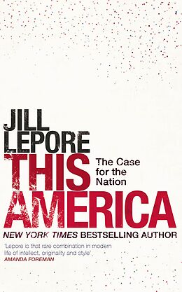 eBook (epub) This America: The Case for the Nation de Jill Lepore