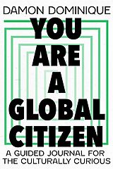 Fester Einband You Are A Global Citizen von Damon Dominique