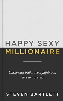 Kartonierter Einband Happy Sexy Millionaire von Steven Bartlett