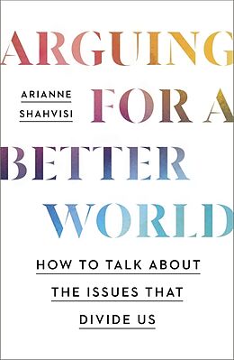 Couverture cartonnée Arguing for a Better World de Arianne Shahvisi