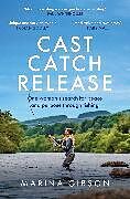 Couverture cartonnée Cast Catch Release de Marina Gibson