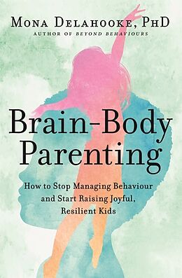 Couverture cartonnée Brain-Body Parenting de Mona Delahooke