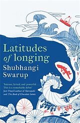 Kartonierter Einband Latitudes of Longing von Shubhangi Swarup