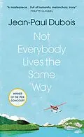E-Book (epub) Not Everybody Lives the Same Way von Jean-Paul Dubois
