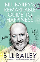 E-Book (epub) Bill Bailey's Remarkable Guide to Happiness von Bill Bailey