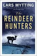 E-Book (epub) The Reindeer Hunters von Lars Mytting
