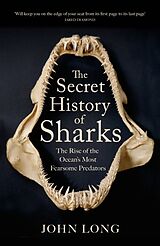 Kartonierter Einband (Kt) The Secret History of Sharks von John Long