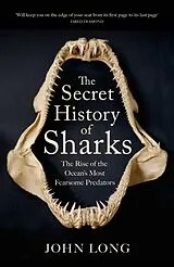 Kartonierter Einband (Kt) The Secret History of Sharks von John Long