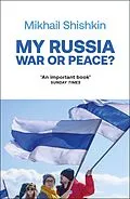 E-Book (epub) My Russia: War or Peace? von Mikhail Shishkin