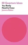 E-Book (epub) 50 Quantum Physics Ideas You Really Need to Know von Joanne Baker