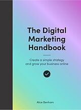 Couverture cartonnée The Digital Marketing Handbook de Alice Benham