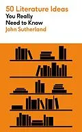 E-Book (epub) 50 Literature Ideas You Really Need to Know von John Sutherland