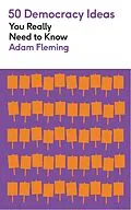 E-Book (epub) 50 Democracy Ideas You Really Need to Know von Adam Fleming