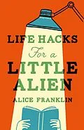E-Book (epub) Life Hacks For a Little Alien von Alice Franklin