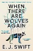 Kartonierter Einband When There Are Wolves Again von Swift E. J.