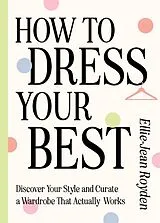 Fester Einband How to Dress Your Best von Ellie-Jean Royden