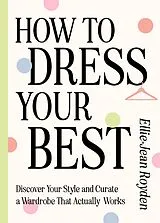 E-Book (epub) How to Dress Your Best von Ellie-Jean Royden