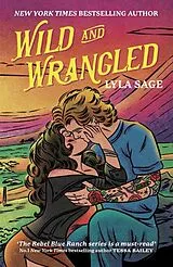 Kartonierter Einband Wild and Wrangled von Lyla Sage