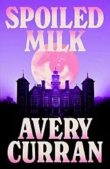 Kartonierter Einband Spoiled Milk von Avery Curran
