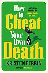 Kartonierter Einband How to Cheat Your Own Death von Kristen Perrin