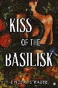 Kartonierter Einband Kiss Of The Basilisk von Lindsay Straube