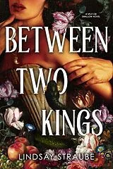 Kartonierter Einband Between Two Kings von Lindsay Straube