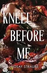 Kartonierter Einband Kneel Before Me von Lindsay Straube