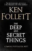 Fester Einband The Deep and Secret Things von Ken Follett