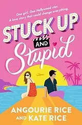Kartonierter Einband Stuck Up and Stupid von Angourie Rice, Kate Rice