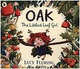 Kartonierter Einband Oak, the Littlest Leaf Girl von Lucy Fleming